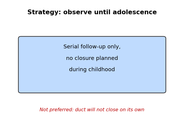 Observation until adolescence